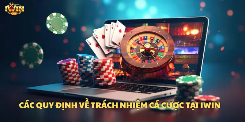 Các quy định về trách nhiệm cá cược tại IWIN